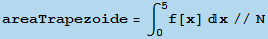 areaTrapezoide = ∫_0^5f[x] x//N