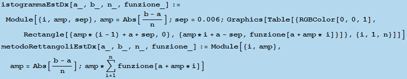 RowBox[{istogrammaEstDx[a_, b_, n_, funzione_], :=, RowBox[{Module, [, RowBox[{{i, amp, sep},  ... , amp}, amp = Abs[(b - a)/n] ; amp * Underoverscript[∑, i = 1, arg3] funzione[a + amp * i]] 