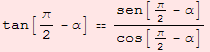tan[π/2 - α] sen[π/2 - α]/cos[π/2 - α]
