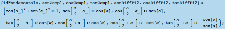 {idFondamentale, senCompl, cosCompl, tanCompl, senDiffPi2, cosDiffPi2, tanDiffPi2} = {cos[^ ... ;/2 + α_]  -sen[α], tan[π/2 + α_]  -cos[α]/sen[α]} ;