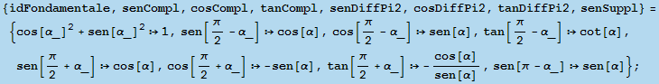 {idFondamentale, senCompl, cosCompl, tanCompl, senDiffPi2, cosDiffPi2, tanDiffPi2, senSuppl} = ... #960;/2 + α_]  -cos[α]/sen[α], sen[π - α_] sen[α]} ;
