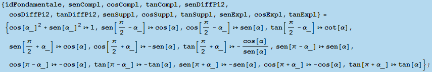{idFondamentale, senCompl, cosCompl, tanCompl, senDiffPi2, cosDiffPi2, tanDiffPi2, senSuppl, c ... α], cos[π + α_]  -cos[α], tan[π + α_] tan[α]} ;