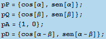 pP = {cos[α], sen[α]} ; pQ = {cos[β], sen[β]} ; pA = {1, 0} ; pD = {cos[α - β], sen[α - β]} ; 