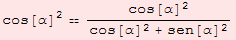 cos[α]^2cos[α]^2/(cos[α]^2 + sen[α]^2)