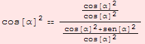 cos[α]^2cos[α]^2/cos[α]^2/(cos[α]^2 + sen[α]^2)/cos[α]^2