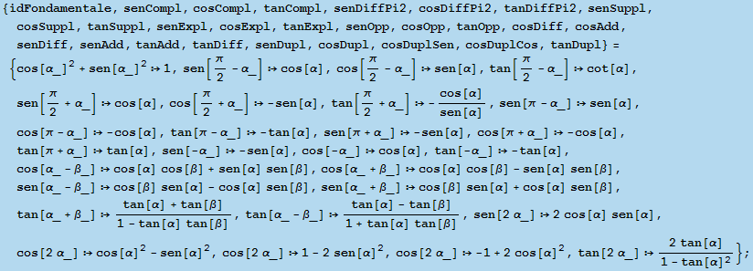 {idFondamentale, senCompl, cosCompl, tanCompl, senDiffPi2, cosDiffPi2, tanDiffPi2, senSuppl, c ... 5;_]  -1 + 2 cos[α]^2, tan[2 α_]  (2 tan[α])/(1 - tan[α]^2)} ;