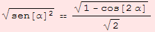 sen[α]^2^(1/2)  (1 - cos[2 α])^(1/2)/2^(1/2)