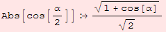 Abs[cos[α/2]]  (1 + cos[α])^(1/2)/2^(1/2)