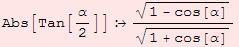 Abs[Tan[α/2]]  (1 - cos[α])^(1/2)/(1 + cos[α])^(1/2)