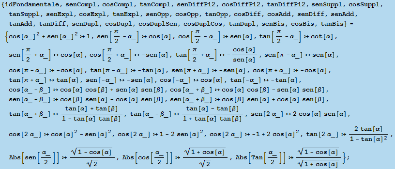 {idFondamentale, senCompl, cosCompl, tanCompl, senDiffPi2, cosDiffPi2, tanDiffPi2, senSuppl, c ... ;])^(1/2)/2^(1/2), Abs[Tan[α_/2]]  (1 - cos[α])^(1/2)/(1 + cos[α])^(1/2)} ;