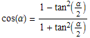 cos(α) = (1 - tan^2(α/2))/(1 + tan^2(α/2))