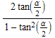 (2tan(α/2))/(1 - tan^2(α/2))