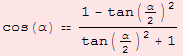 cos(α)  (1 - tan(α/2)^2)/(tan(α/2)^2 + 1)