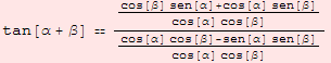 tan[α + β]  (cos[β] sen[α] + cos[α] sen[β])/(cos[α] cos[β])/(cos[α] cos[β] - sen[α] sen[β])/(cos[α] cos[β])