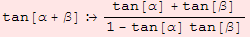 tan[α + β]  (tan[α] + tan[β])/(1 - tan[α] tan[β])
