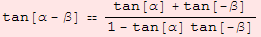 tan[α - β]  (tan[α] + tan[-β])/(1 - tan[α] tan[-β])